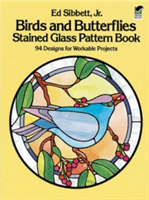 Birds and Butterflies Stained Glass Pattern Book (Sibbett Ed)(Paperback)
