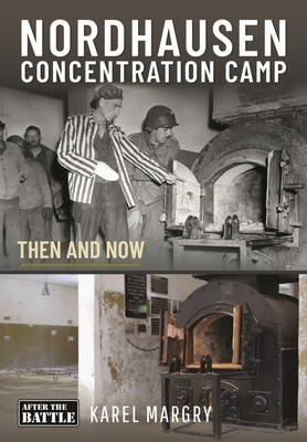 Nordhausen Concentration Camp - Then and Now(Pevná vazba)
