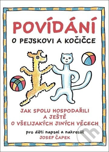 Povídání o pejskovi a kočičce - Josef Čapek, Josef Čapek (ilustrátor)