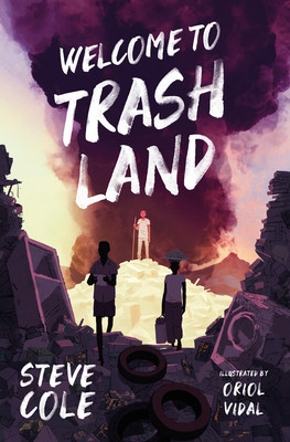Welcome to Trashland (Cole Steve)(Paperback / softback)