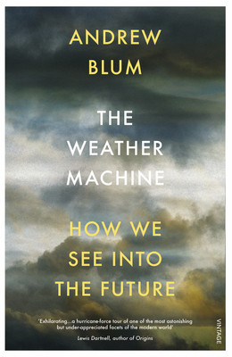 Weather Machine - How We See Into the Future (Blum Andrew)(Paperback / softback)