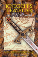 The Knights Templar in the New World: How Henry Sinclair Brought the Grail to Acadia (Mann William F.)(Paperback)