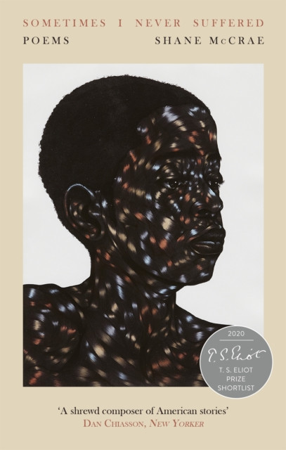 Sometimes I Never Suffered - Shortlisted for the T S Eliot Prize 2020 (McCrae Shane)(Paperback / softback)