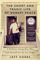 The Short and Tragic Life of Robert Peace: A Brilliant Young Man Who Left Newark for the Ivy League (Hobbs Jeff)(Paperback)