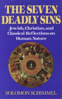 The Seven Deadly Sins: Jewish, Christian, and Classical Reflections on Human Psychology (Schimmel Solomon)(Paperback)