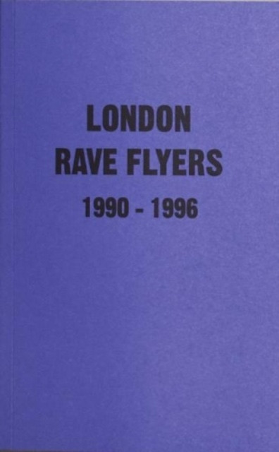London Rave Flyers 1990 - 1996 (Acornley Matt)(Paperback / softback)