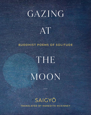 Gazing at the Moon: Buddhist Poems of Solitude (Saigyo)(Paperback)