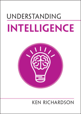 Understanding Intelligence (Richardson Ken)(Paperback)