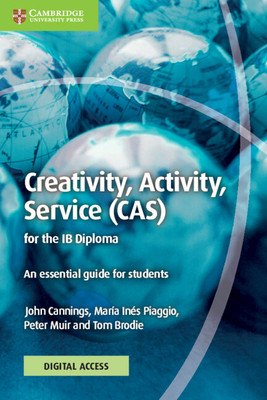 Creativity, Activity, Service (CAS) for the IB Diploma Coursebook with Digital Access (2 Years) - An Essential Guide for Students (Cannings John)(Mixed media product)