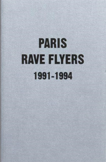 Paris Rave Flyers 1991 - 1994(Paperback / softback)