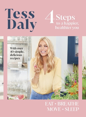 4 Steps - To a Happier, Healthier You. The new guide from TV's Tess Daly (Daly Tess)(Paperback / softback)