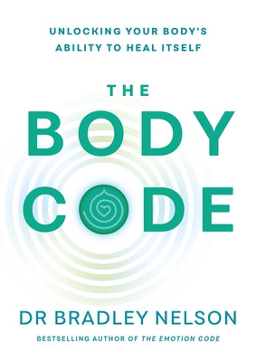 Body Code - Unlocking your body's ability to heal itself (Nelson Dr Bradley)(Paperback / softback)