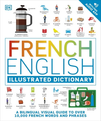 French English Illustrated Dictionary - A Bilingual Visual Guide to Over 10,000 French Words and Phrases (DK)(Paperback / softback)