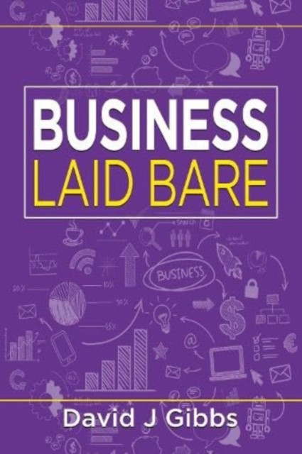Business Laid Bare (Gibbs David J.)(Paperback / softback)