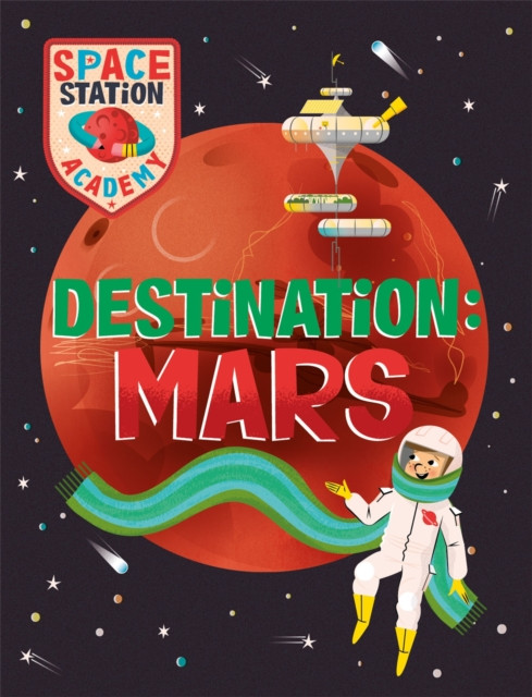 Space Station Academy: Destination Mars (Spray Sally)(Paperback / softback)