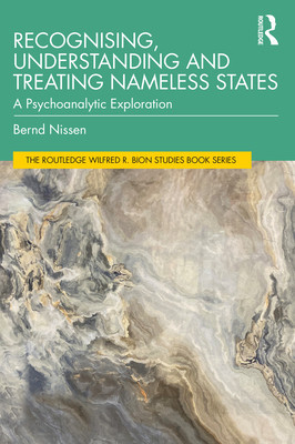 Recognising, Understanding and Treating Nameless States: A Psychoanalytic Exploration (Nissen Bernd)(Paperback)