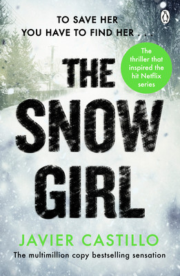 Snow Girl - The nail-biting thriller behind the Netflix Original Series! (Castillo Javier)(Paperback / softback)