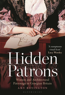 Hidden Patrons: Women and Architectural Patronage in Georgian Britain (Boyington Amy)(Paperback)
