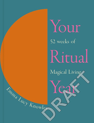 Your Ritual Year: 52 Weeks of Magical Living (Knowles Emma)(Pevná vazba)