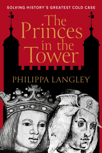 Princes in the Tower - Solving History's Greatest Cold Case (Langley Philippa)(Pevná vazba)