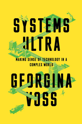Systems Ultra: Making Sense of Technology in a Complex World (Voss Georgina)(Pevná vazba)