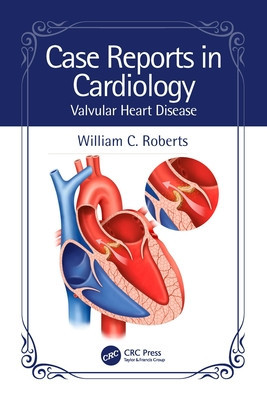 Case Reports in Cardiology: Valvular Heart Disease (Roberts William C.)(Paperback)