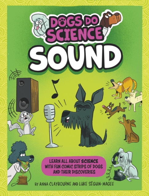 Dogs Do Science: Sound (Claybourne Anna)(Paperback / softback)