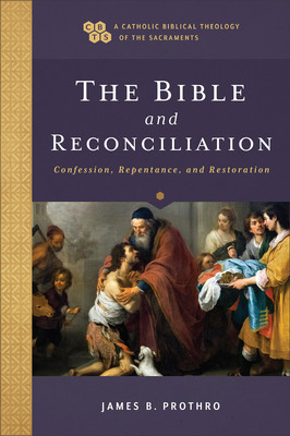 The Bible and Reconciliation: Confession, Repentance, and Restoration (Prothro James B.)(Paperback)