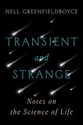 Transient and Strange: Notes on the Science of Life (Greenfieldboyce Nell)(Pevná vazba)