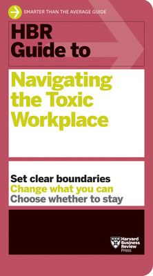 HBR Guide to Navigating the Toxic Workplace (Review Harvard Business)(Paperback)