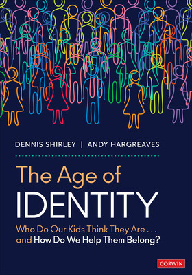The Age of Identity: Who Do Our Kids Think They Are . . . and How Do We Help Them Belong? (Shirley Dennis)(Paperback)