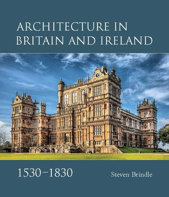 Architecture in Britain and Ireland, 1530-1830 (Brindle Steven)(Pevná vazba)