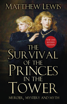 The Survival of the Princes in the Tower: Murder, Mystery and Myth (Lewis Matthew)(Paperback)