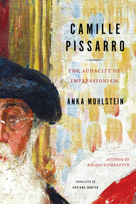 Camille Pissarro: The Audacity of Impressionism (Muhlstein Anka)(Pevná vazba)