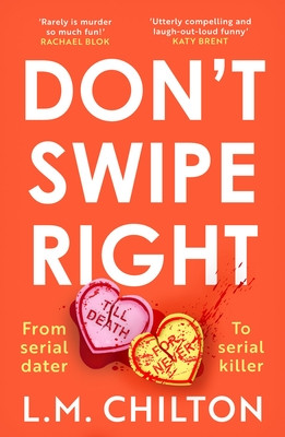 Don't Swipe Right - An addictive, laugh-out-loud 2023 debut murder mystery full of twists and turns (Chilton L.M.)(Paperback / softback)
