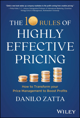 The 10 Rules of Highly Effective Pricing: How to Transform Your Price Management to Boost Profits (Zatta Danilo)(Pevná vazba)