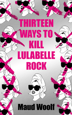 Thirteen Ways to Kill Lulabelle Rock (Woolf Maud)(Paperback)