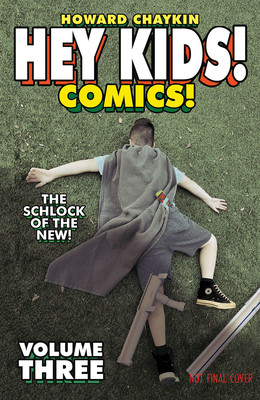 Hey Kids! Comics! Volume 3: The Schlock of the New (Chaykin Howard Victor)(Paperback)