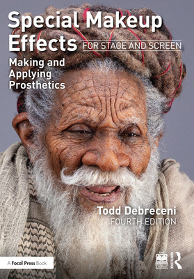 Special Makeup Effects for Stage and Screen: Making and Applying Prosthetics (Debreceni Todd)(Paperback)
