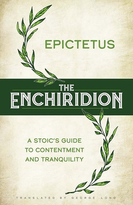 The Enchiridion: A Stoic's Guide to Contentment and Tranquility (Epictetus)(Pevná vazba)