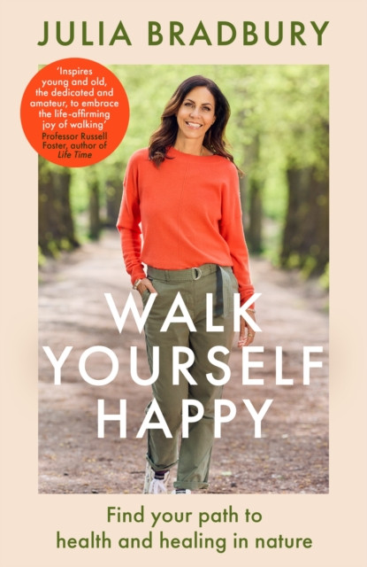 Walk Yourself Happy - Find your path to health and healing in nature (Bradbury Julia)(Pevná vazba)