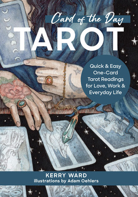Card of the Day Tarot: Quick and Easy One-Card Tarot Readings for Love, Work, and Everyday Life (Ward Kerry)(Pevná vazba)