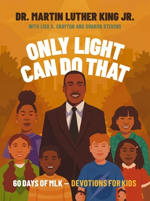 Only Light Can Do That: 60 Days of Mlk - Devotions for Kids (King Jr Martin Luther)(Pevná vazba)