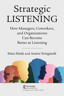 Strategic Listening: How Managers, Coworkers, and Organizations Can Become Better at Listening (Heide Mats)(Paperback)