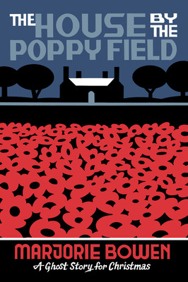 The House by the Poppy Field: A Ghost Story for Christmas (Bowen Marjorie)(Paperback)
