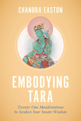 Embodying Tara: Twenty-One Manifestations to Awaken Your Innate Wisdom (Easton Chandra)(Paperback)