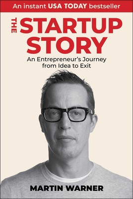 Startup Story: An Entrepreneur's Journey from Idea to Exit (Warner Martin)(Pevná vazba)