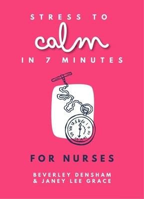 Stress to Calm in 7 Minutes for Nurses (Lee Grace Janey)(Paperback)