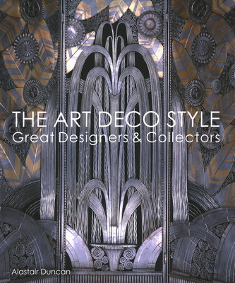 The Art Deco Style: Great Designers & Collectors (Duncan Alastair)(Pevná vazba)