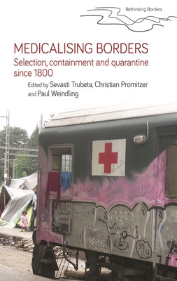 Medicalising Borders: Selection, Containment and Quarantine Since 1800 (Trubeta Sevasti)(Paperback)